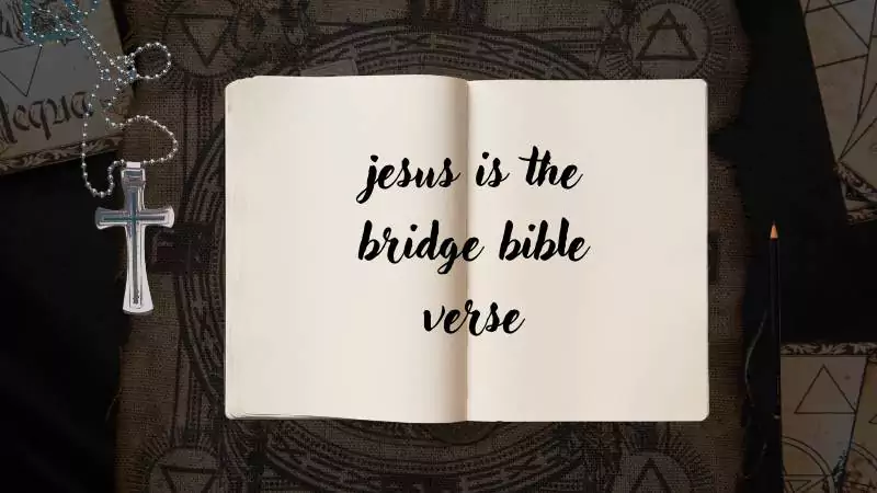 jesus is the bridge bible verse