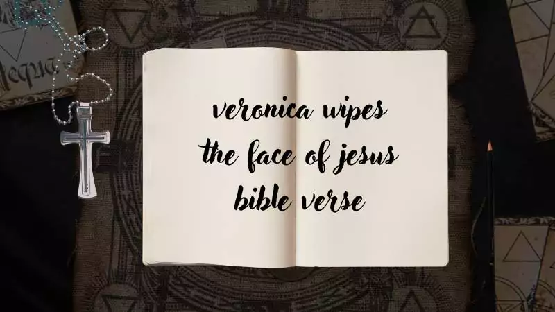 veronica wipes the face of jesus bible verse