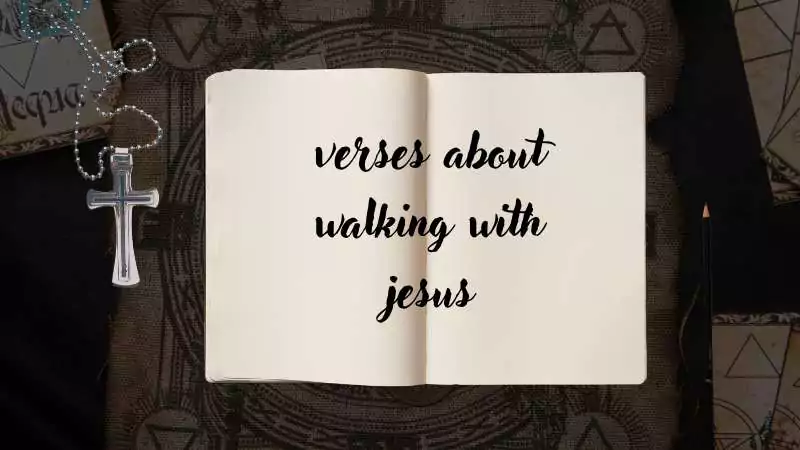 verses about walking with jesus