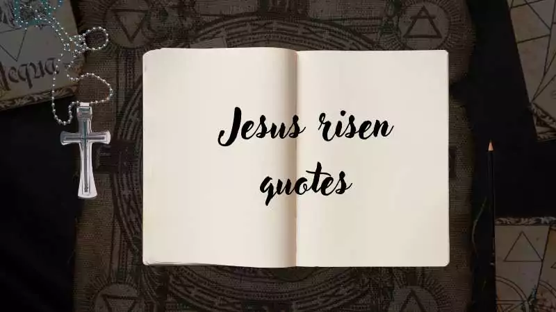 Jesus risen quotes